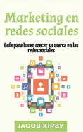 Marketing en redes sociales: Gu?a para hacer crecer su marca en las redes sociales