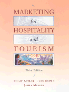 Marketing for Hospitality and Tourism - Kotler, Philip, Ph.D., and Bowen, John R, Professor, and Makens, James C