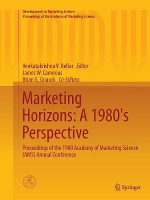 Marketing Horizons: A 1980's Perspective: Proceedings of the 1980 Academy of Marketing Science (Ams) Annual Conference - Bellur, Venkatakrishna V (Editor), and Camerius, James W, and Gnauck, Brian G