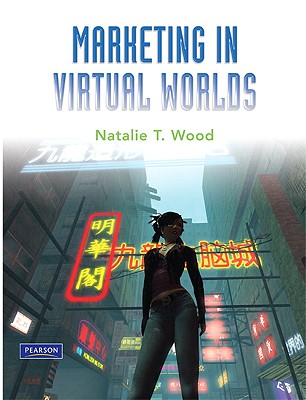 Marketing in Virtual Worlds - Wood, Natalie T