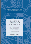 Marketing Leadership in Government: Communicating Responsiveness, Leadership and Credibility