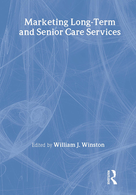 Marketing Long-Term and Senior Care Services - Winston, William