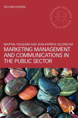 Marketing Management and Communications in the Public Sector - Pasquier, Martial, and Villeneuve, Jean-Patrick