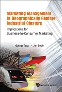 Marketing Management in Geographically Remote Industrial Clusters: Implications for Business-To-Consumer Marketing