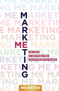 Marketing Me: Take Charge of Your Personal Brand and Make Your Mark on the World