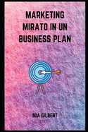 Marketing Mirato in Un Business Plan