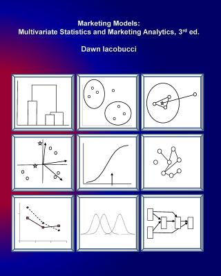 Marketing Models: Multivariate Statistics and Marketing Analytics, 3e - Iacobucci, Dawn