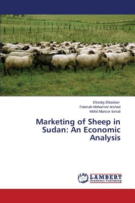 Marketing of Sheep in Sudan: An Economic Analysis - Elbadawi Elsedig, and Arshad Fatimah Mohamed, and Ismail Mohd Mansor