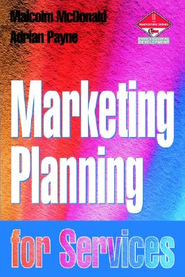Marketing Planning for Services - Payne, Adrian, and McDonald, Malcolm