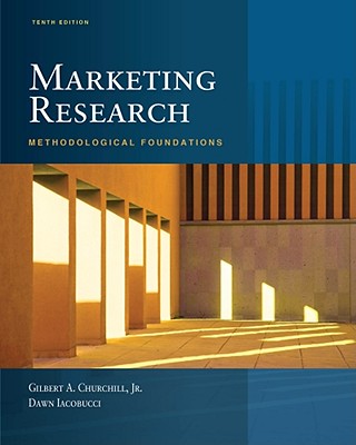 Marketing Research: Methodological Foundations - Iacobucci, Dawn, Professor, and Churchill, Gilbert A, Jr.