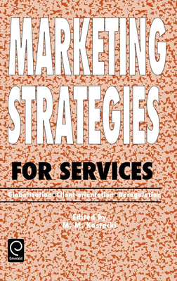 Marketing Strategies for Services: Globalization - Client-Orientation - Deregulation - Kostecki, M M (Editor)