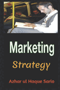 Marketing Strategy: Comprehensive guide to contemporary marketing