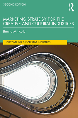 Marketing Strategy for the Creative and Cultural Industries - Kolb, Bonita