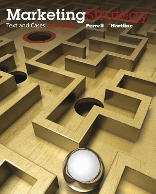 Marketing Strategy: Text and Cases - Ferrell, O C, and Hartline, Michael