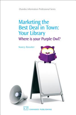 Marketing the Best Deal in Town: Your Library - Rossiter, Nancy