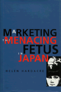 Marketing the Menacing Fetus in Japan
