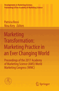 Marketing Transformation: Marketing Practice in an Ever Changing World: Proceedings of the 2017 Academy of Marketing Science (Ams) World Marketing Congress (Wmc)