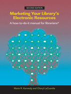 Marketing Your Library's Electronic Resources: A How-To-Do-It Manual