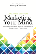 Marketing Your Mind: Brand Yourself, Write Your Book, Build Your Platform
