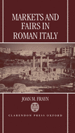 Markets and Fairs in Roman Italy: Their Social and Economic Importance from the Second Century BC to the Third Century Ad