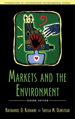 Markets and the Environment, Second Edition - Keohane, Nathaniel O, Mr., and Olmstead, Sheila M, Dr.