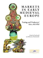 Markets in Early Medieval Europe: Trading and Productive Sites, 650-850
