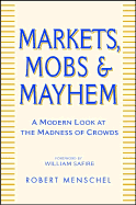 Markets, Mobs & Mayhem: A Modern Look at the Madness of Crowds