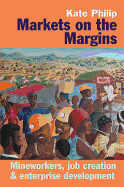 Markets on the Margins: Mineworkers, Job Creation and Enterprise Development