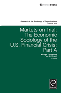 Markets On Trial: The Economic Sociology of the U.S. Financial Crisis