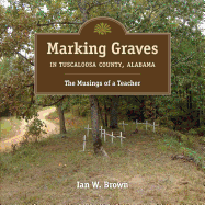 Marking Graves in Tuscaloosa County, Alabama: The Musings of a Teacher