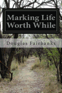 Marking Life Worth While