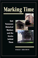 Marking Time: East Tennessee Historical Markers and the Stories Behind Them