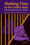 Marking Time in the Golden State: Women's Imprisonment in California