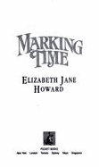 Marking Time: Marking Time - Howard, Elizabeth Jane, and Grose, Bill (Editor)