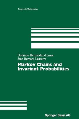 Markov Chains and Invariant Probabilities - Hernndez-Lerma, Onsimo, and Lasserre, Jean B