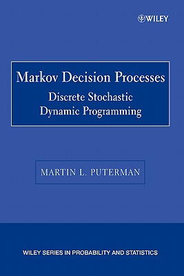 Markov Decision Processes: Discrete Stochastic Dynamic Programming - Puterman, Martin L