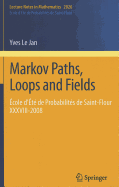 Markov Paths, Loops and Fields: Ecole D'Ete de Probabilites de Saint-Flour XXXVIII - 2008