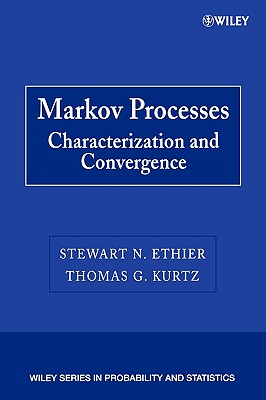 Markov Processes: Characterization and Convergence - Ethier, Stewart N, and Kurtz, Thomas G