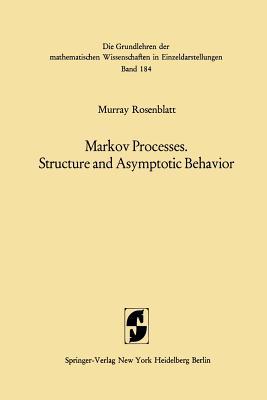Markov Processes, Structure and Asymptotic Behavior: Structure and Asymptotic Behavior - Rosenblatt, Murray