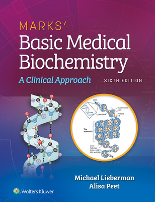 Marks' Basic Medical Biochemistry: A Clinical Approach - Lieberman, Michael A, PhD, and Peet, Alisa, MD