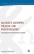 Mark's Gospel--Prior or Posterior?: A Reappraisal of the Phenomenon of Order