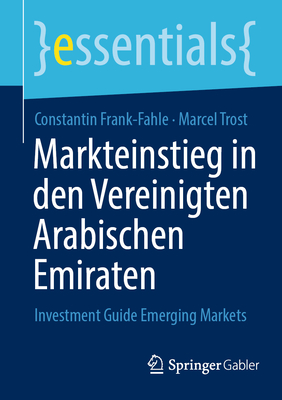 Markteinstieg in den Vereinigten Arabischen Emiraten: Investment Guide Emerging Markets - Frank-Fahle, Constantin, and Trost, Marcel