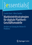 Markteintrittsstrategien F?r Digitale Plattform-Gesch?ftsmodelle: Ans?tze Zur Lsung Des Henne-Ei-Problems