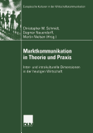 Marktkommunikation in Theorie Und Praxis: Inter- Und Intrakulturelle Dimensionen in Der Heutigen Wirtschaft