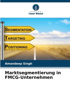 Marktsegmentierung in FMCG-Unternehmen - Singh, Amandeep