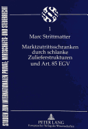 Marktzutrittsschranken Durch Schlanke Zulieferstrukturen Und Art. 85 Egv: Unter Beruecksichtigung Der Deutschen Und Franzoesischen Folgeregelungen Der Nichtigkeit Nach Art. 85 Abs. 2 Egv Sowie Der Ordnungspolitischen Konzeptionen in Deutschland Und...