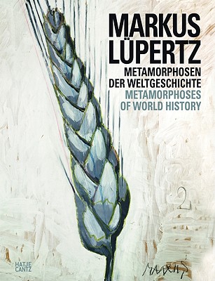 Markus Lpertz: Metamorphoses of World History - Lpertz, Markus, and Schrder, Klaus Albrecht (Text by), and Metzger, Rainer (Text by)