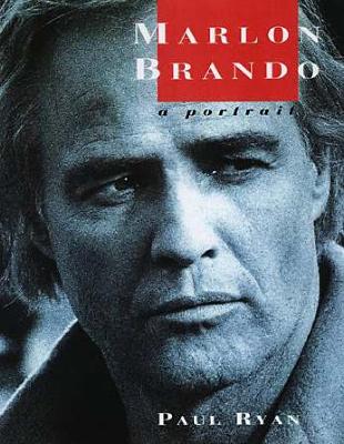 Marlon Brando: A Portrait - Ryan, Paul