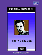 Marlon Brando - Bosworth, Patricia, and Holland, Edward (Read by)