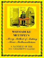 Marmaduke Multiply's Merry Method of Making Minor Mathematicians - Bleiler, E F, and Attributed to Grete Lainer, and Anonymous